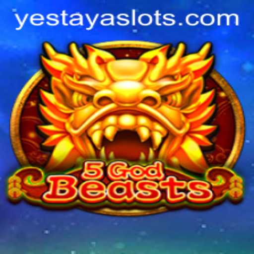 Discover the World of 5GodBeasts: A Thrilling Adventure with YESTAYA